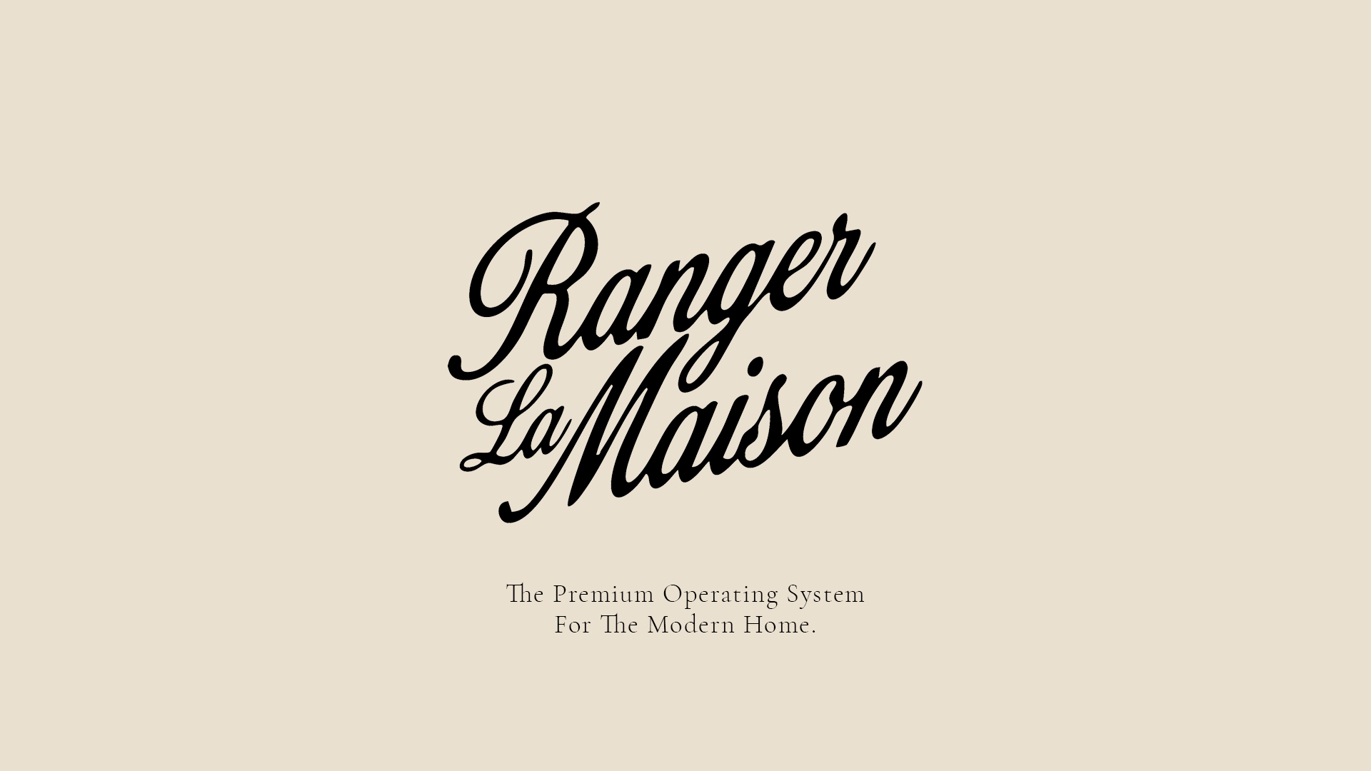 Ranger La Maison — The Premium Operating System For The Modern Home